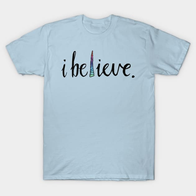 i believe in unicorns T-Shirt by colourofoctober